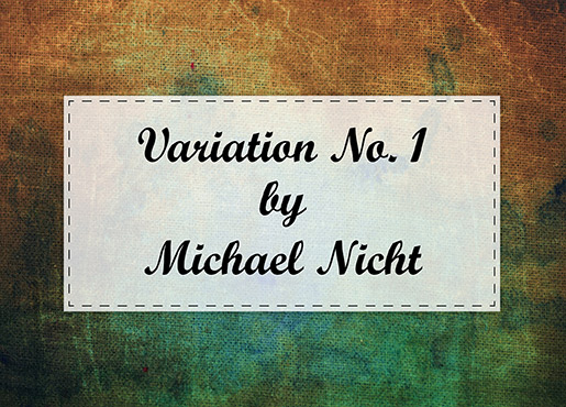 Variation No. 1 by Michael Nicht