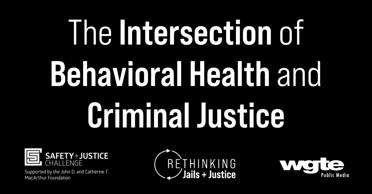 The Intersection of Behavioral Health and Criminal Justice - WGTE ...