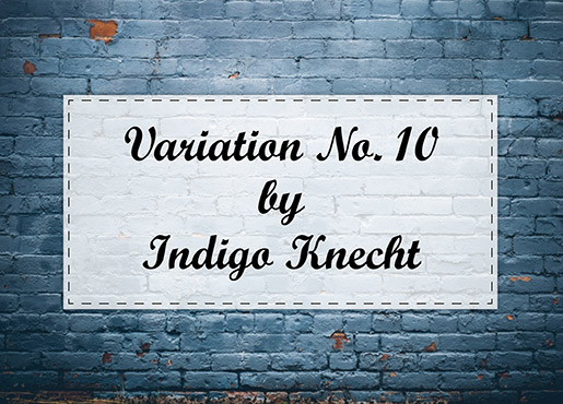 Variation No. 10 by Indigo Knecht