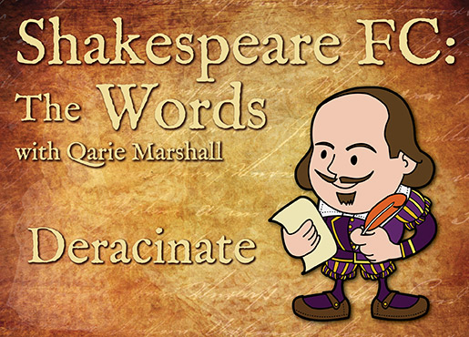 Shakespeare-FC-Words---Deracinate