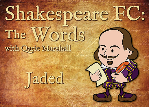 Shakespeare-FC-Words---Jaded